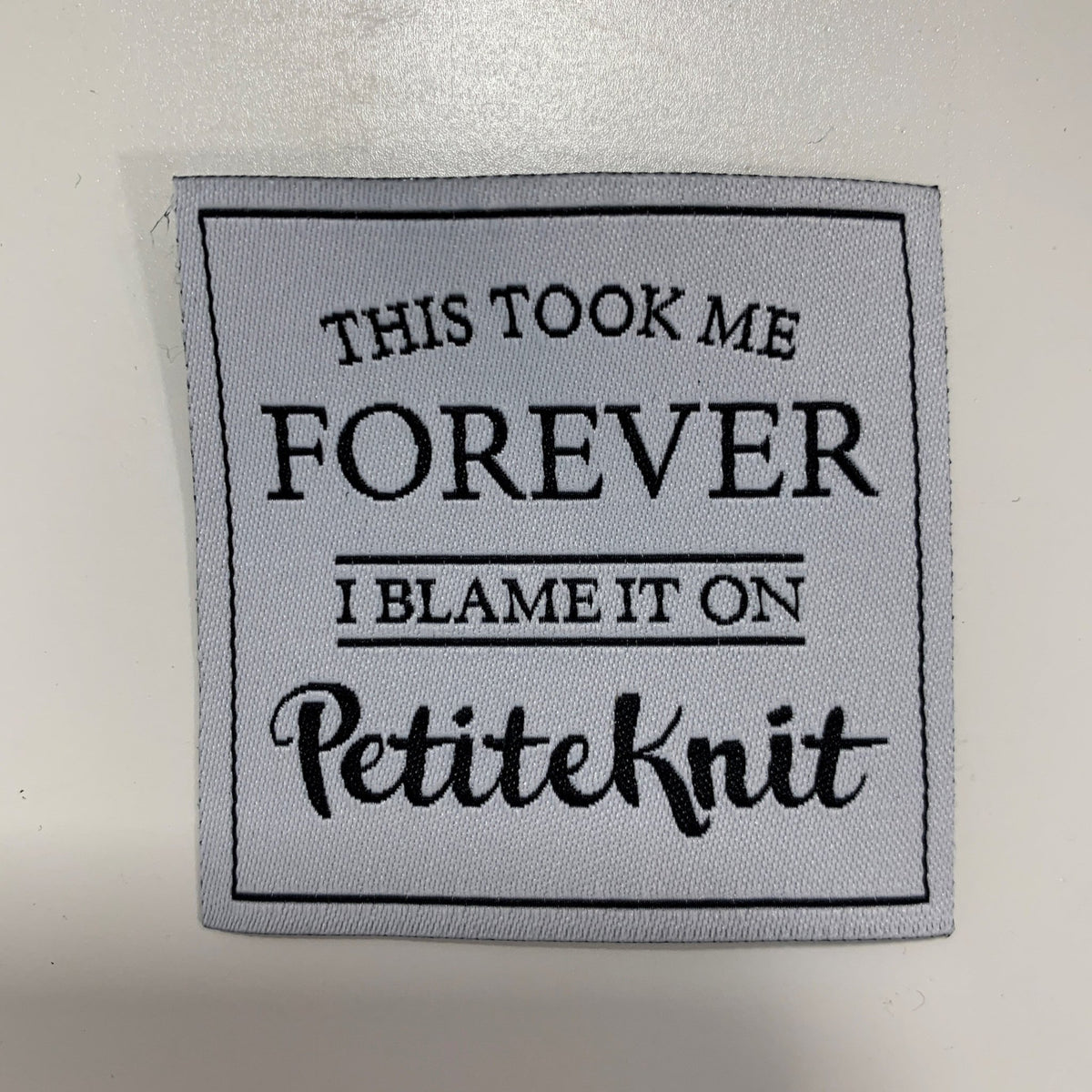 This Took Me Forever Etiquette en tissu PetiteKnit - Petite Knit