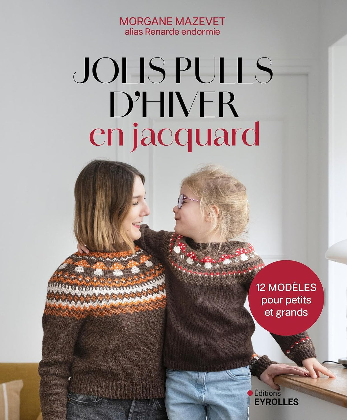 Jolis pulls d’hiver en jacquard de Morgane Mazevet (Renarde Endormie) - Livre en pré-commande - Renarde Endormie