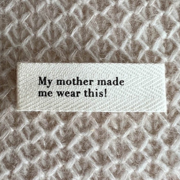 My mother made me wear this! Etiquette en tissu PetiteKnit - Petite Knit