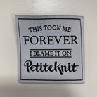 This Took Me Forever Etiquette en tissu PetiteKnit - Petite Knit