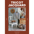 Tricot jacquard - 17 modèles dont 12 cardigans et leurs déclinaisons - Editions de Saxe