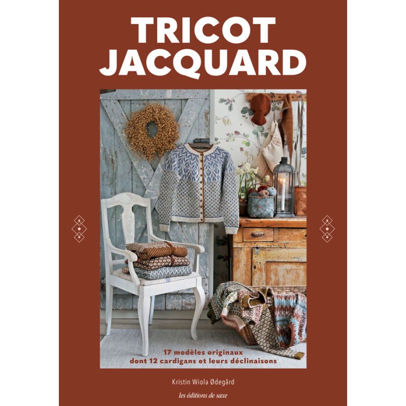 Tricot jacquard - 17 modèles dont 12 cardigans et leurs déclinaisons - Editions de Saxe