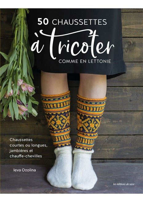 50 CHAUSSETTES A TRICOTER COMME EN LETTONIE - Leva Ozolina